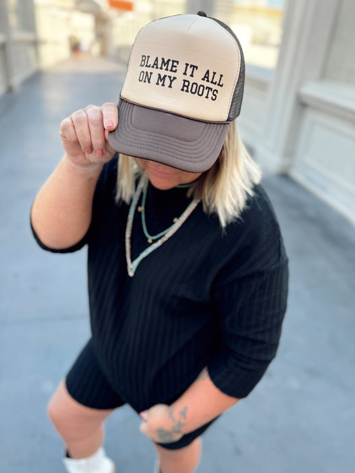 Blame it all on my Roots Trucker Hat - Brown