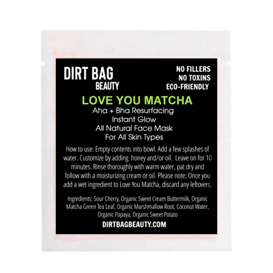 Dirt Bag® Beauty - Organic Facial Mask Love You Matcha Single use